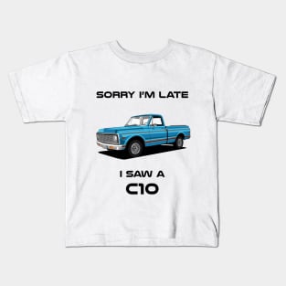 Sorry I'm Late Chevrolet C10 1972 Classic Car Tshirt Kids T-Shirt